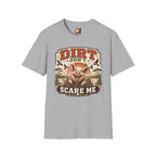 Dirt Don't Scare Me T-shirt