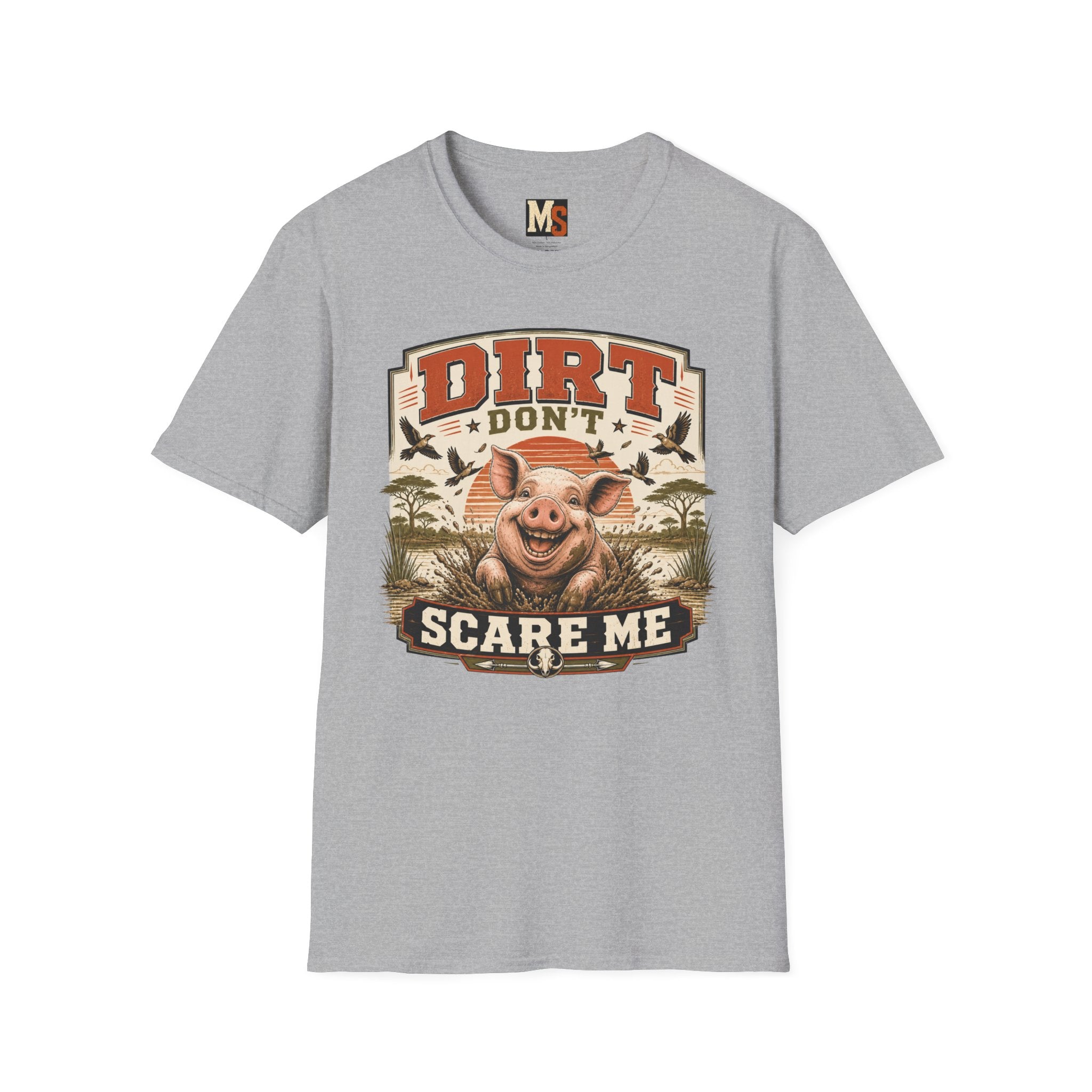 Dirt Don't Scare Me T-shirt
