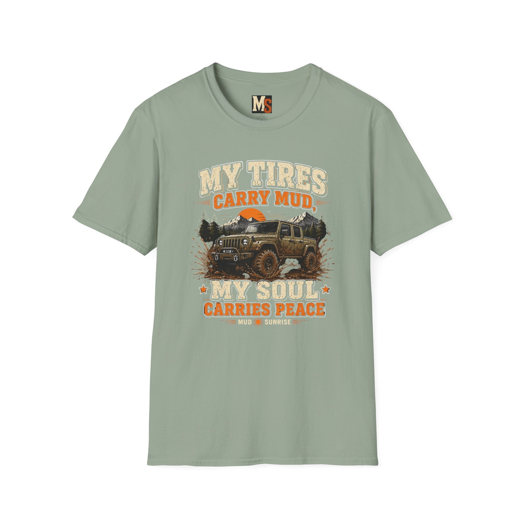 My tires carry mud, my soul peace T-shirt