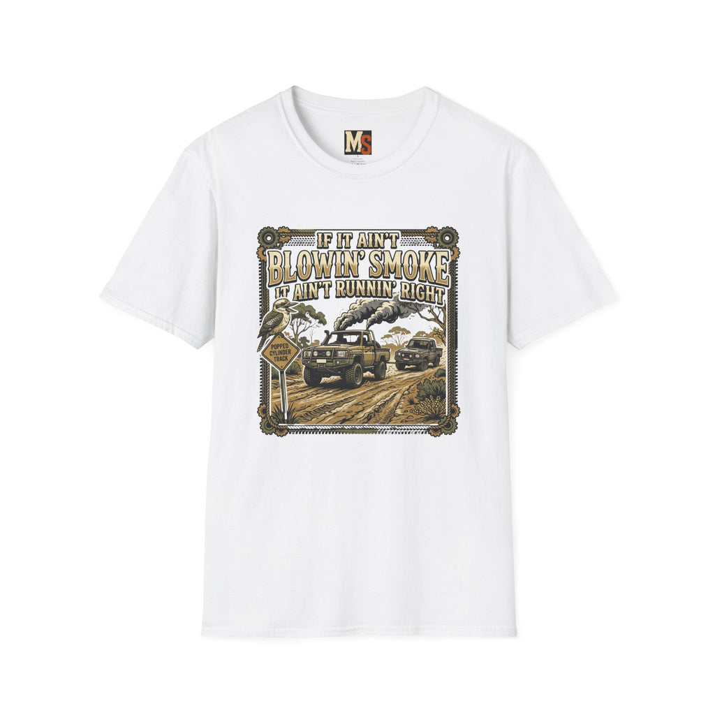 If it ain't blowin smoke, it ain't runnin' right T-shirt