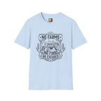 No Farms, No Food, No Excuses T-shirt