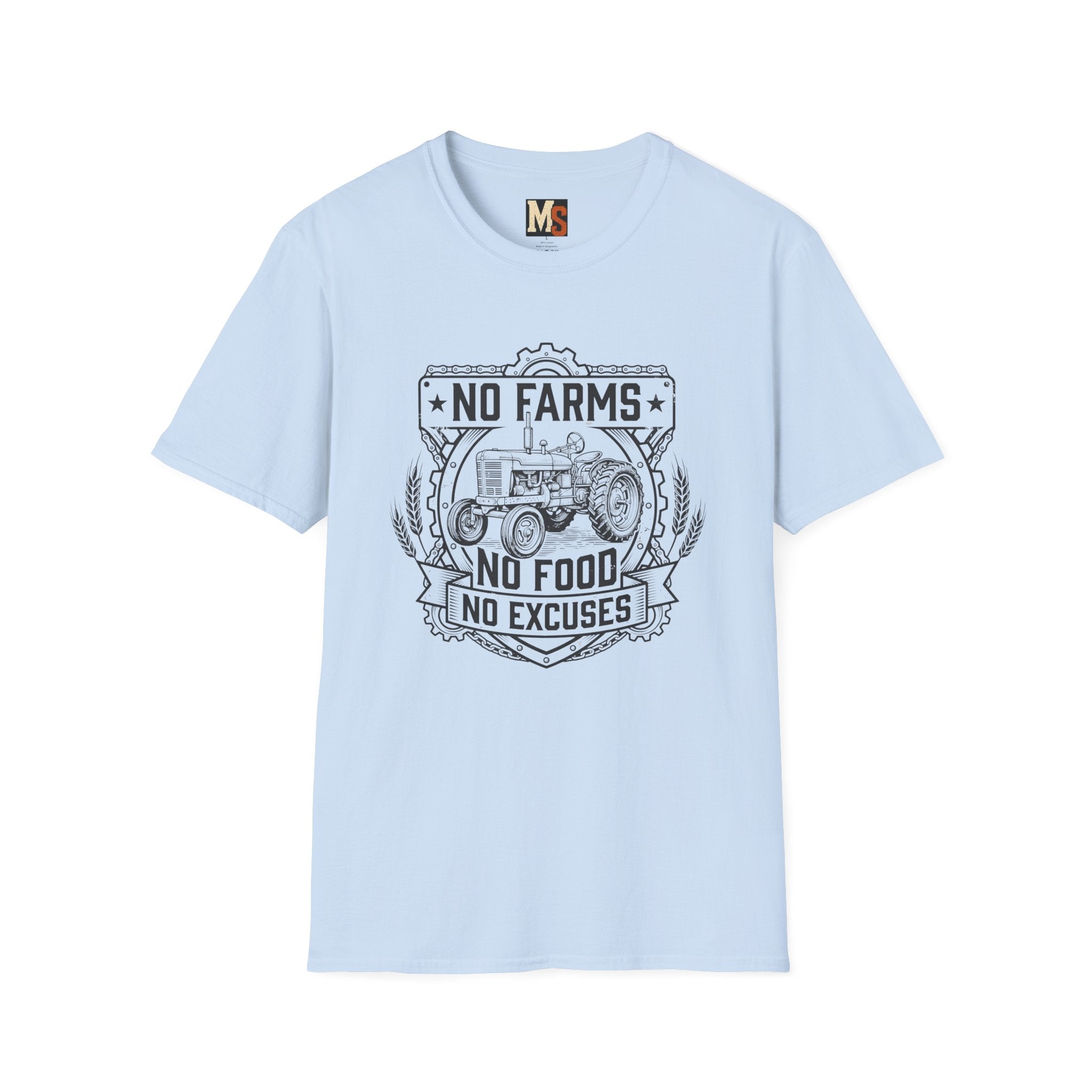 No Farms, No Food, No Excuses T-shirt