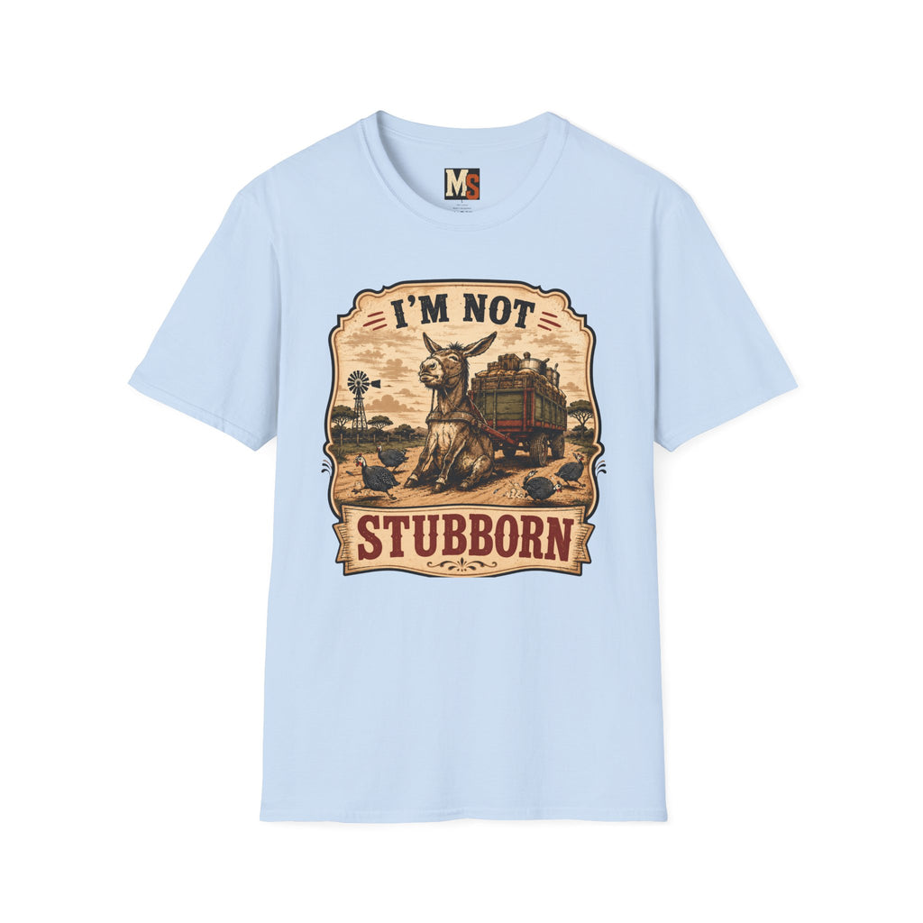 I'm not stubborn T-shirt