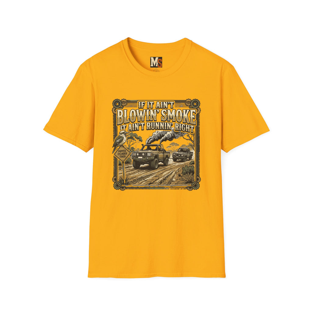 If it ain't blowin smoke, it ain't runnin' right T-shirt