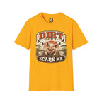Dirt Don't Scare Me T-shirt