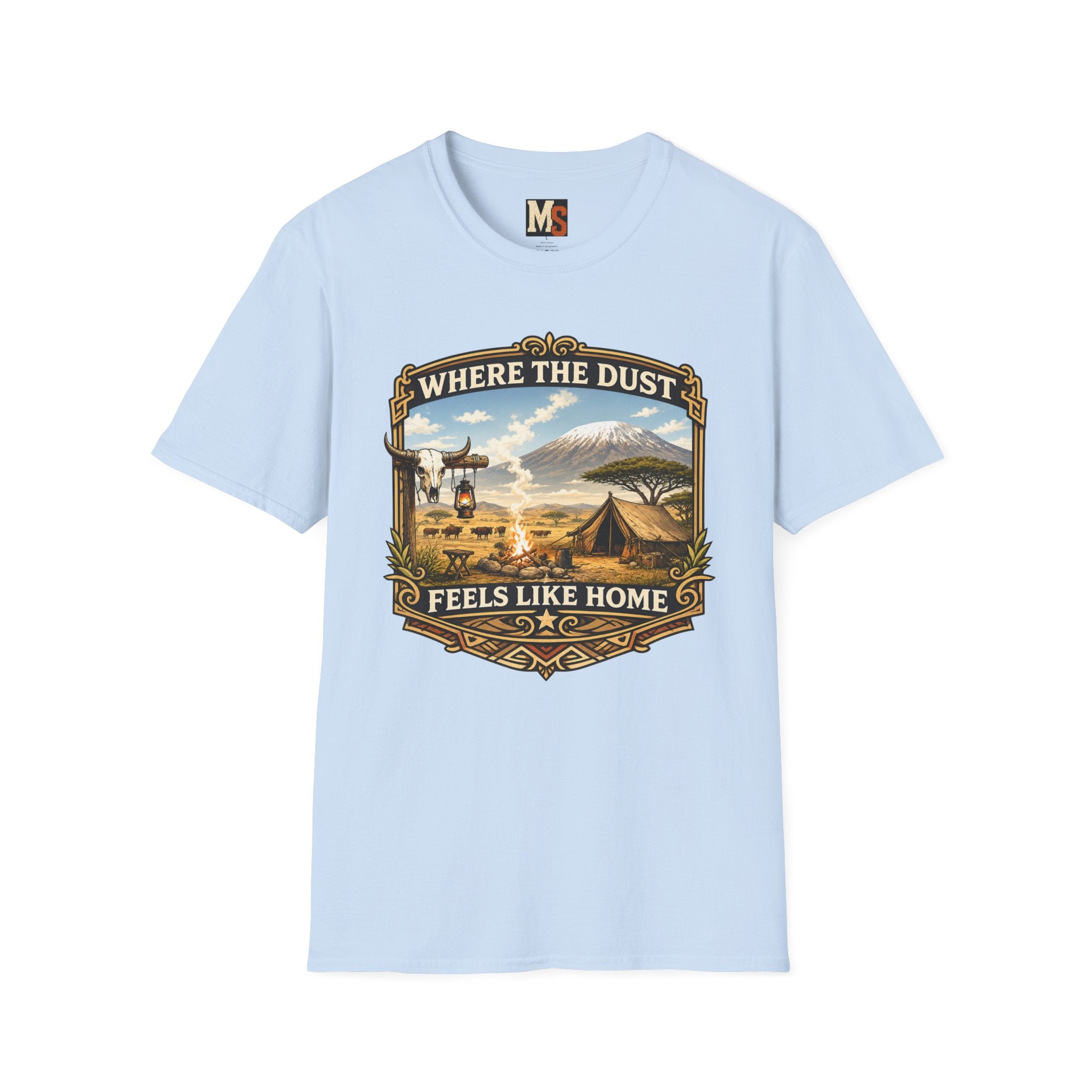 Where the Dust feels like home T-shirt