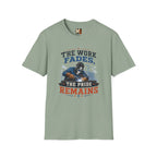 The work fades, the pride remains T-shirt