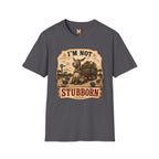 I'm not stubborn T-shirt