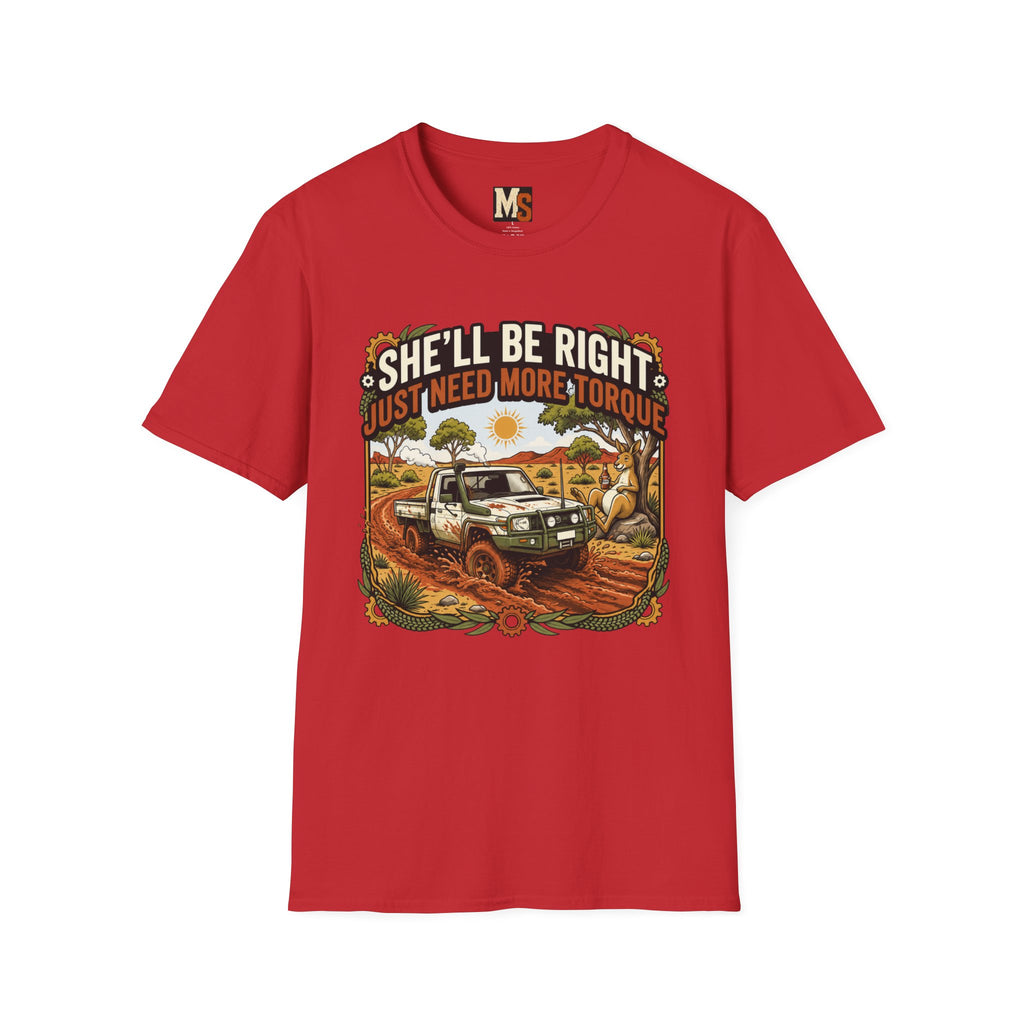 She'll be right - just need more torque T-shirt