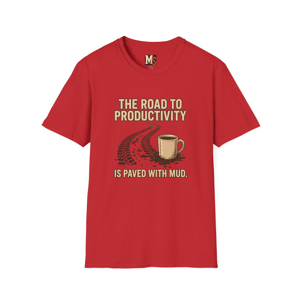 The road to Productivity is paved with mud T-shirt