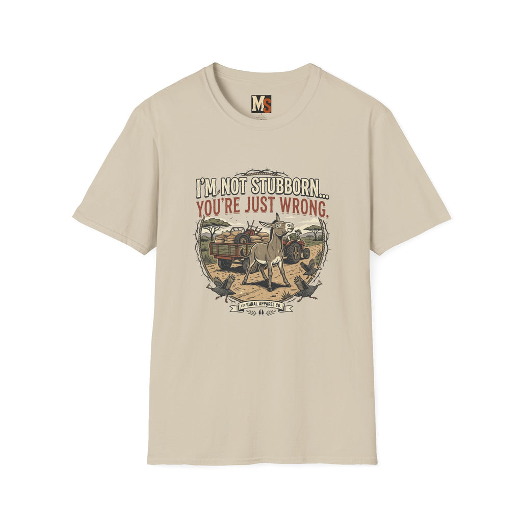 I'n not stubborn...you're just wrong T-shirt