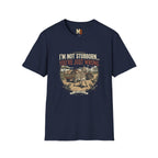 I'n not stubborn...you're just wrong T-shirt
