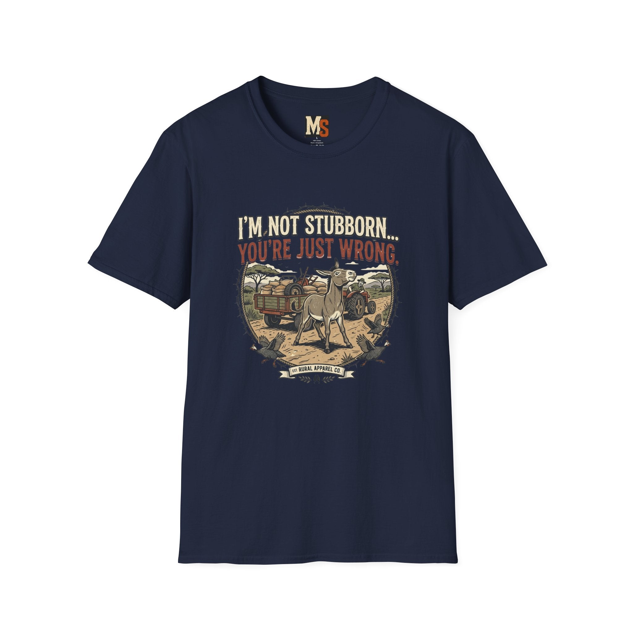 I'n not stubborn...you're just wrong T-shirt