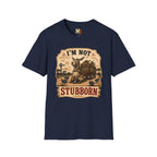 I'm not stubborn T-shirt
