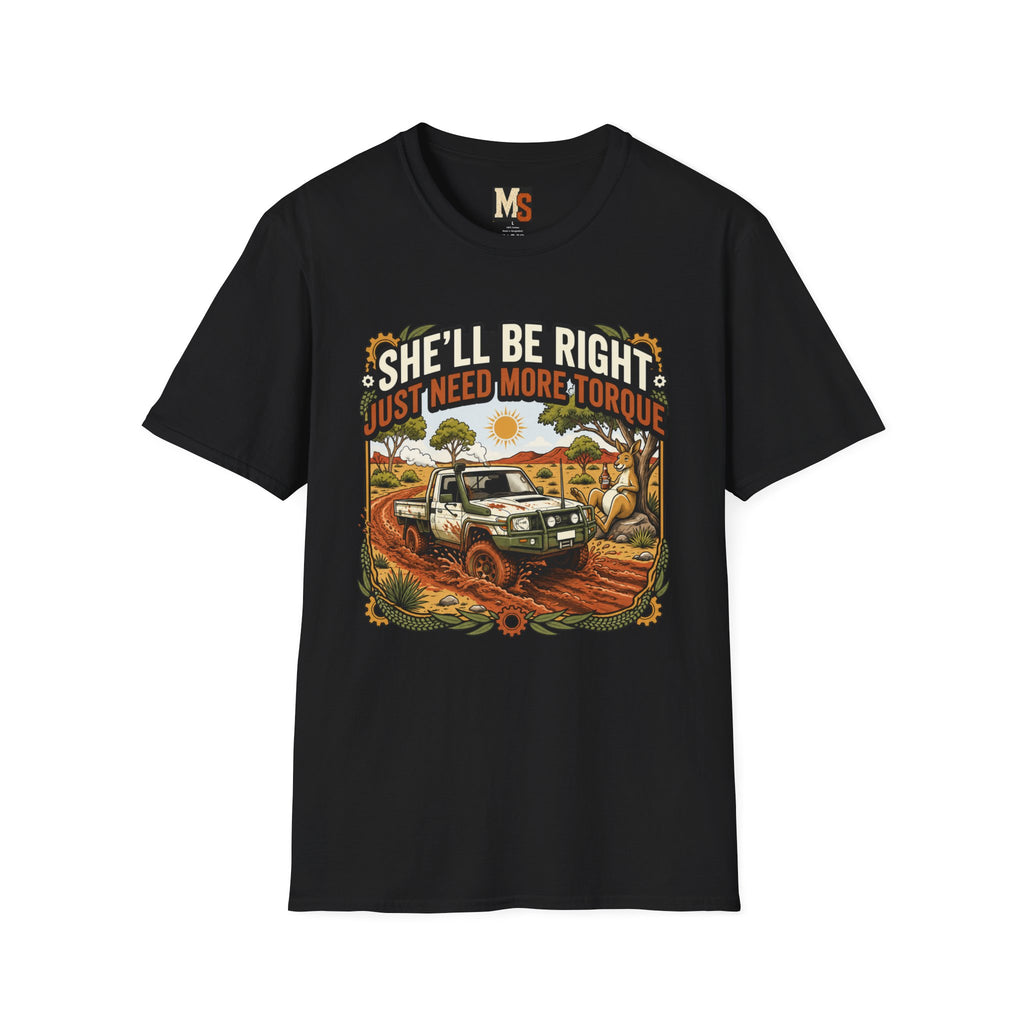 She'll be right - just need more torque T-shirt
