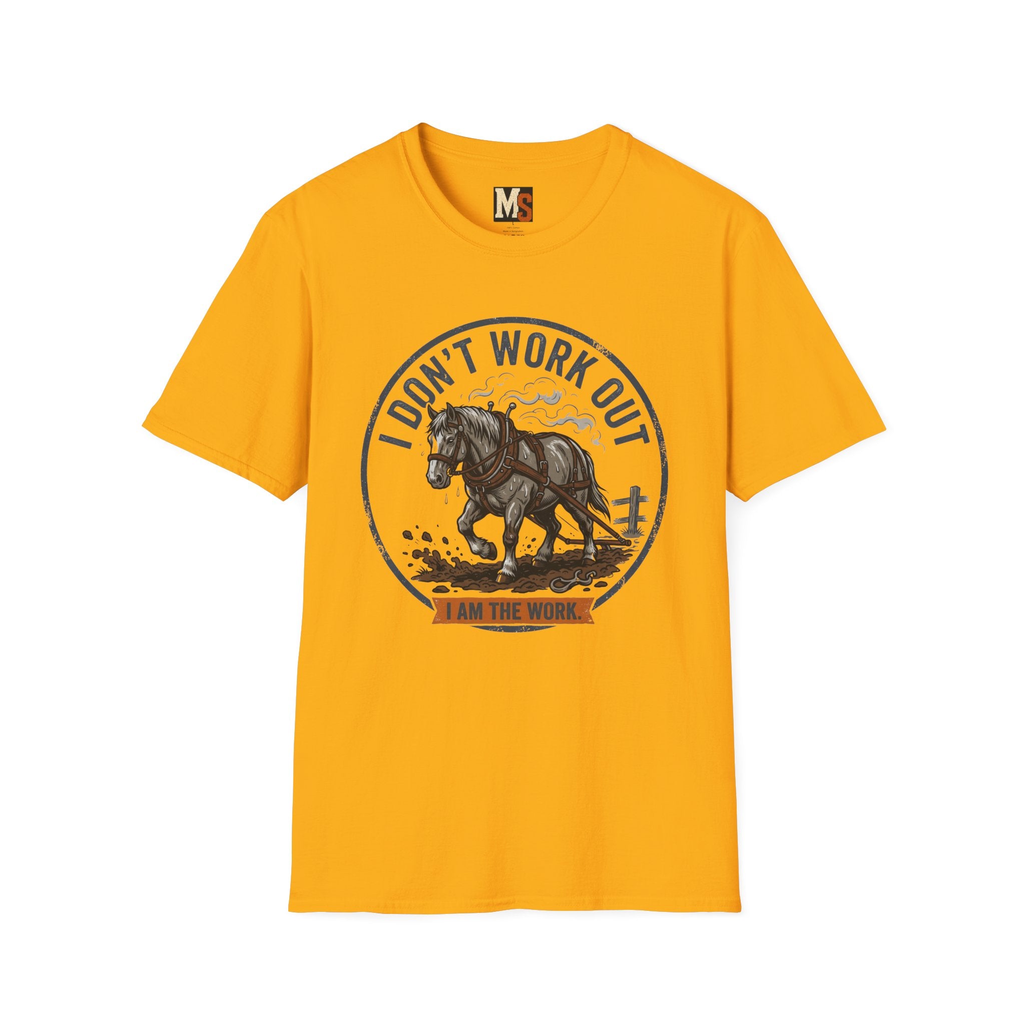 I Don't work out - I am the work T-shirt