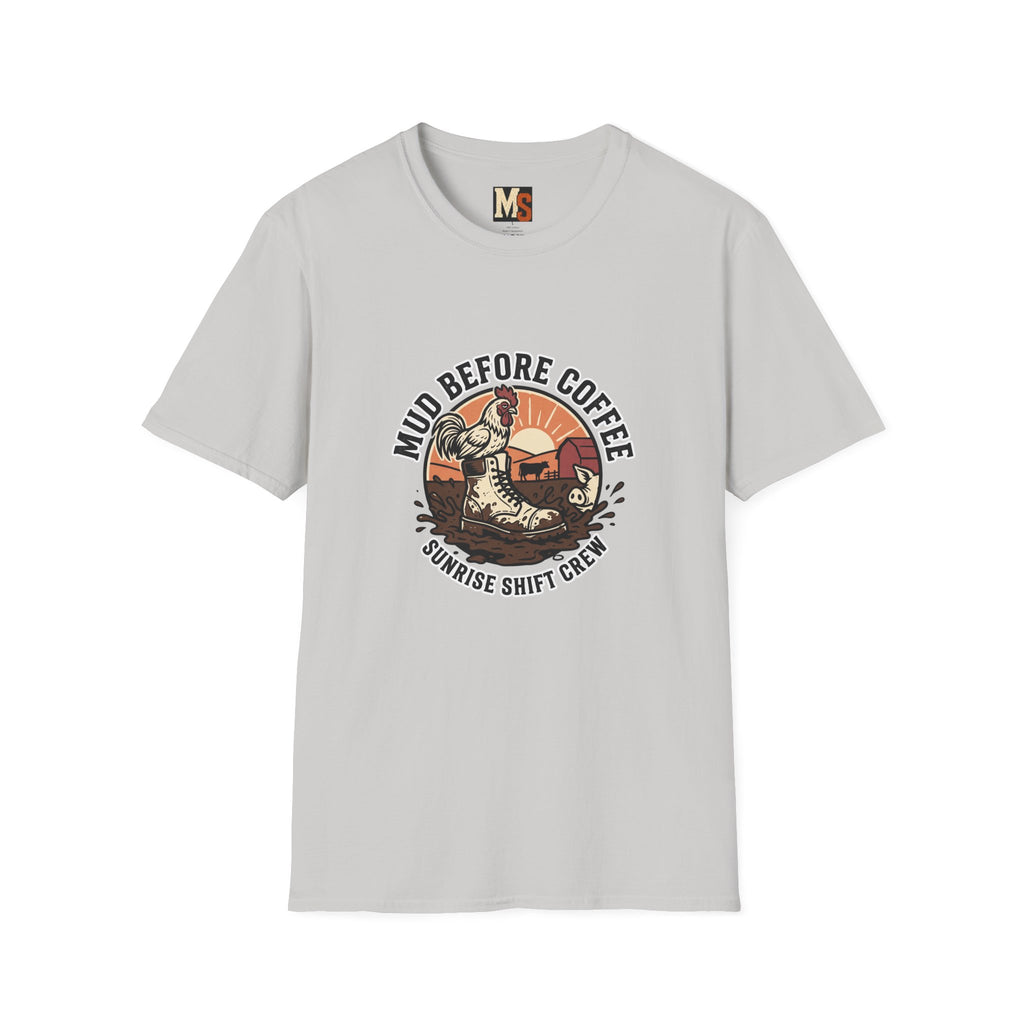Mud before coffee - sunrise shift crew T-shirt