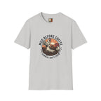 Mud before coffee - sunrise shift crew T-shirt