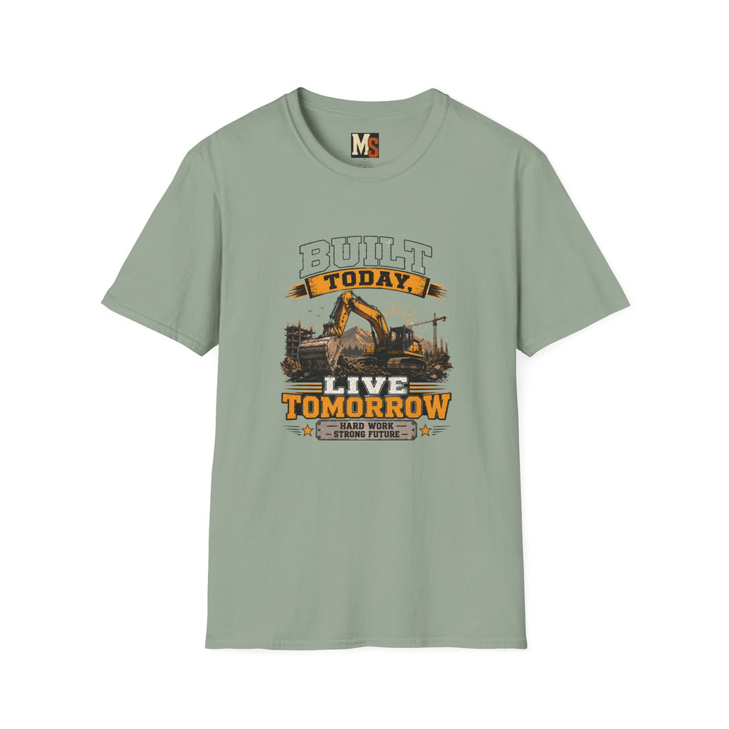 Built today, live tomorrow T-shirt