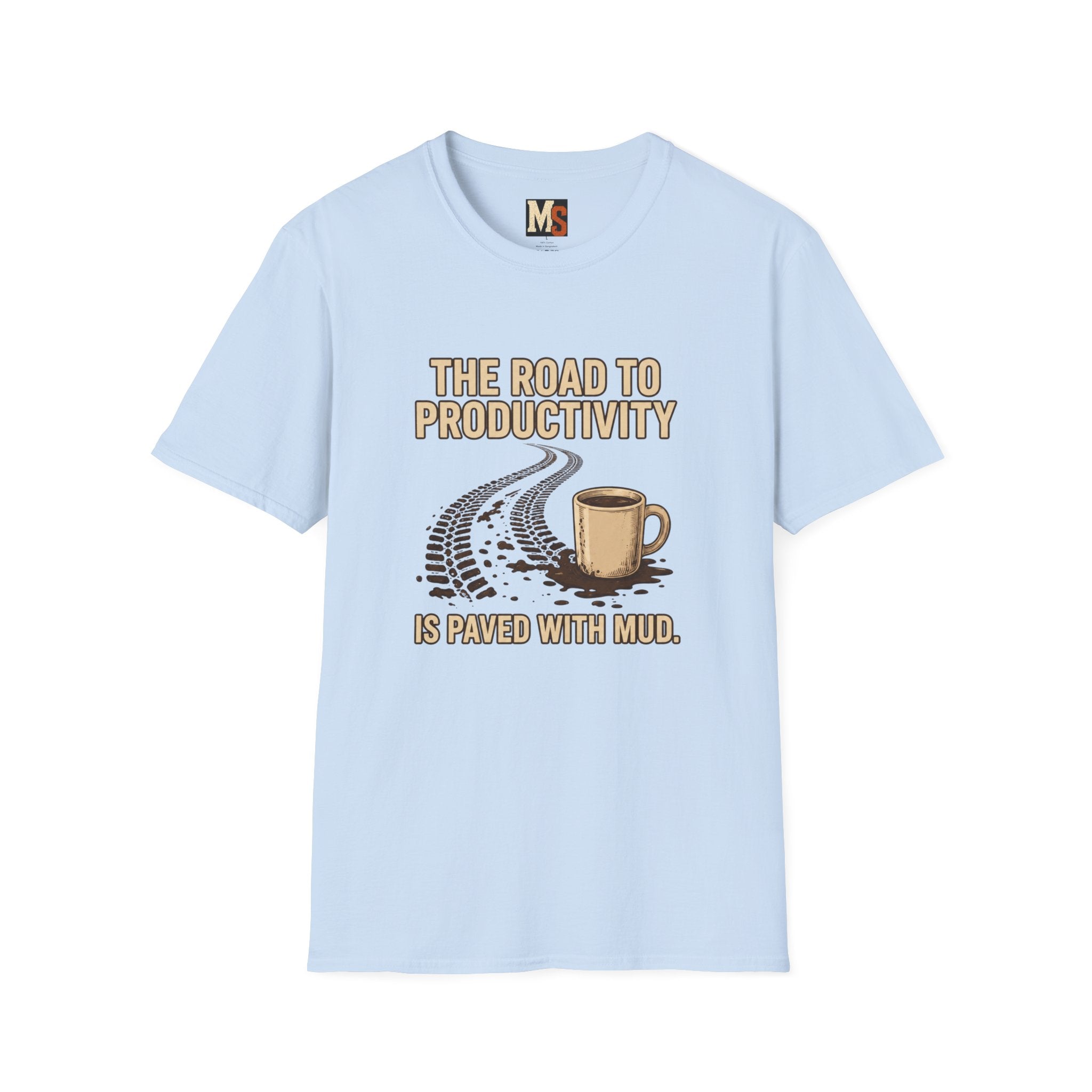 The road to Productivity is paved with mud T-shirt