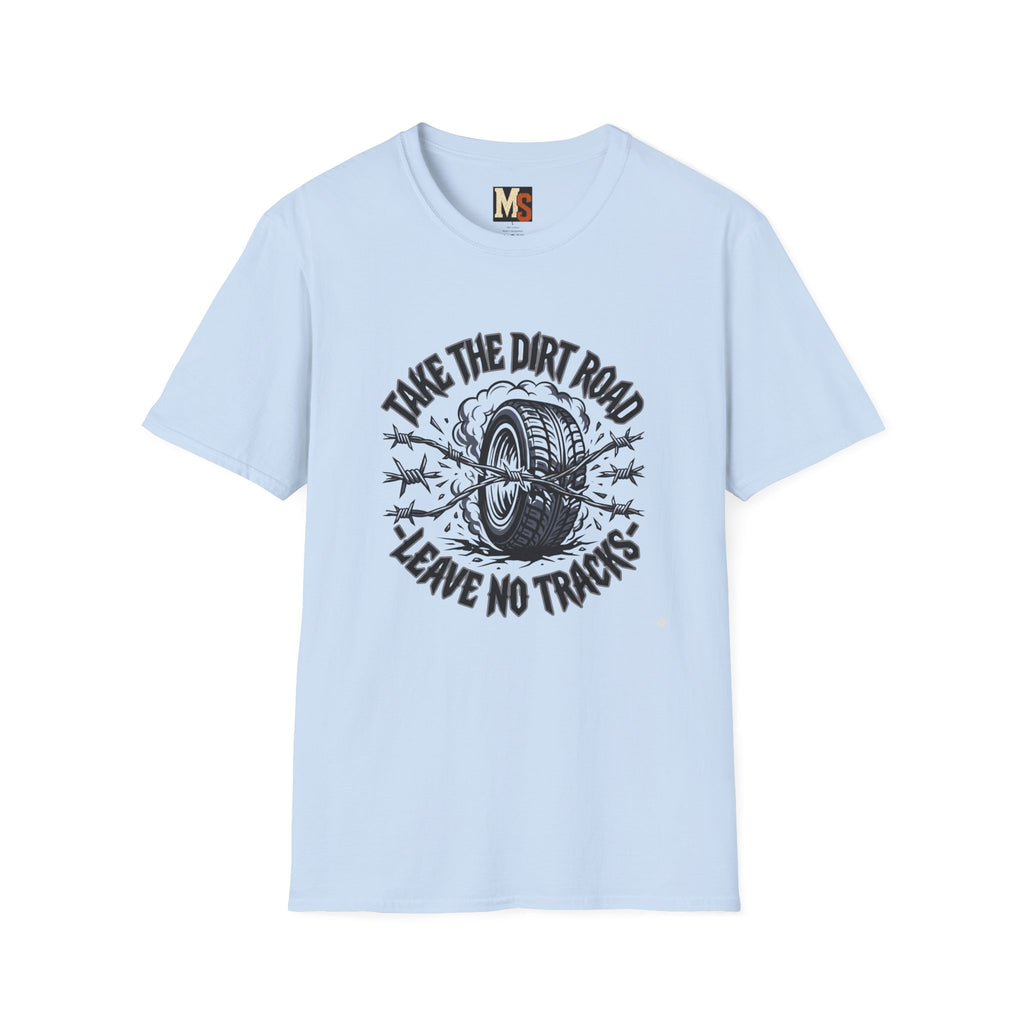Take the dirt road - leave no tracks T-shirt