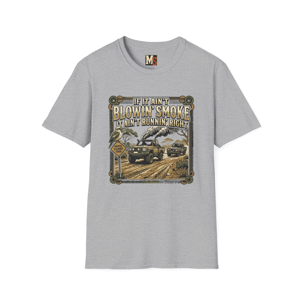 If it ain't blowin smoke, it ain't runnin' right T-shirt