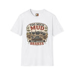 Too much mud - not enough brakes T-shirt