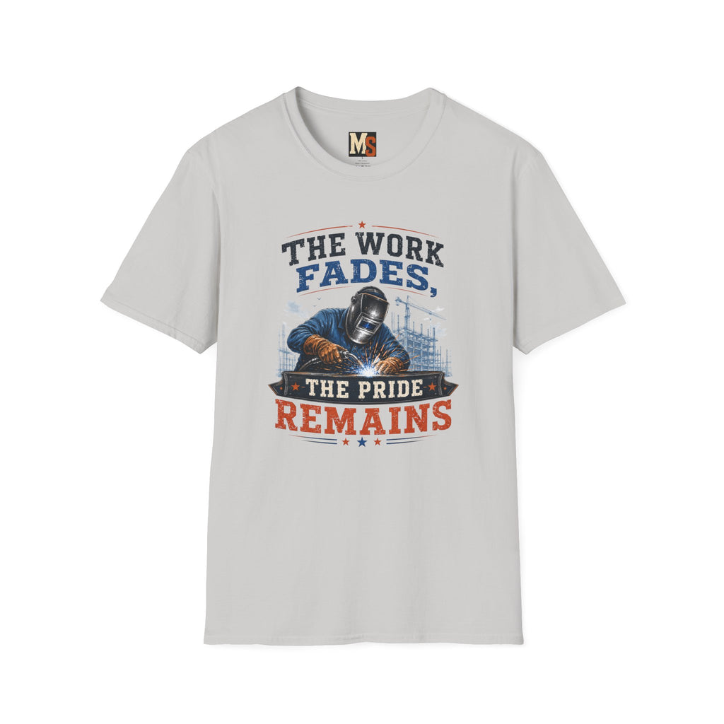 The work fades, the pride remains T-shirt