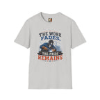 The work fades, the pride remains T-shirt