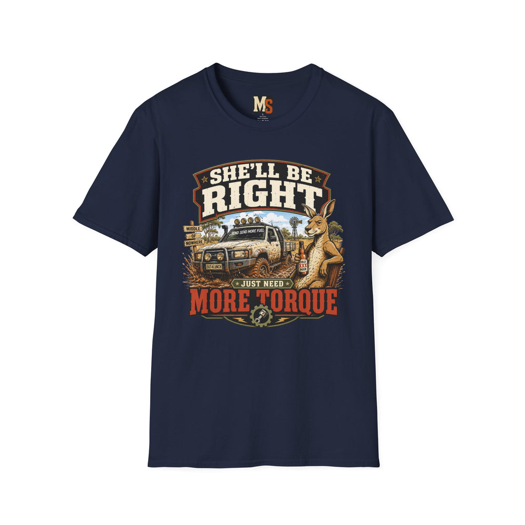 She'll be right - just need more torque T-shirt