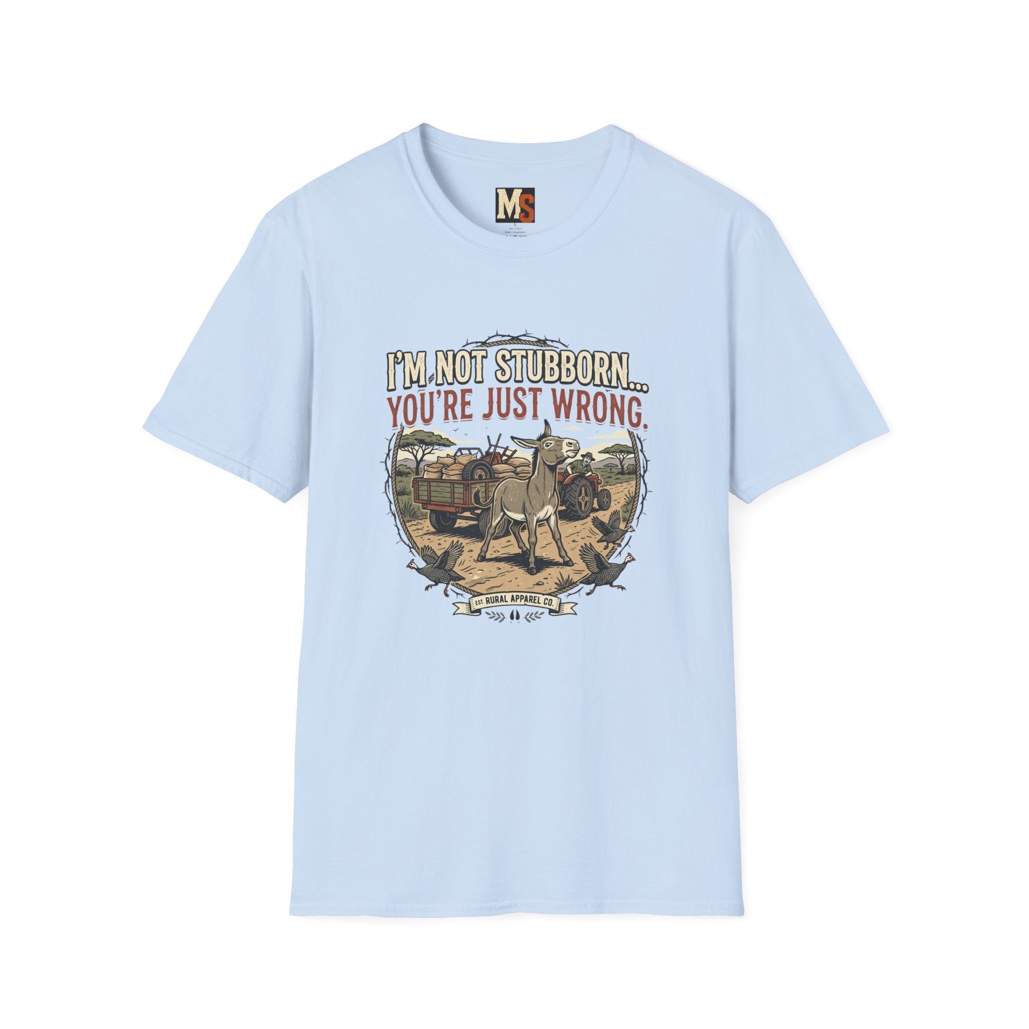 I'n not stubborn...you're just wrong T-shirt