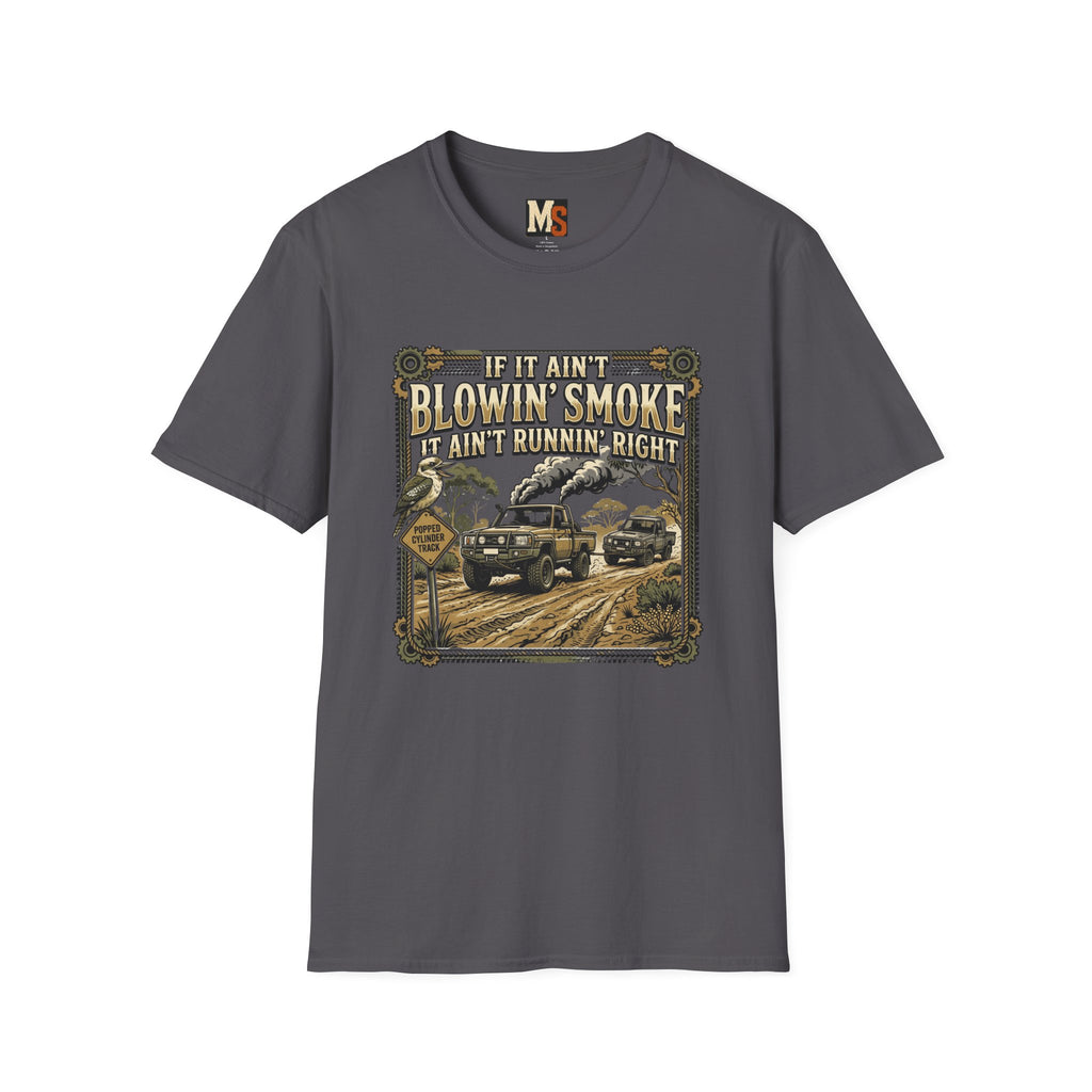 If it ain't blowin smoke, it ain't runnin' right T-shirt