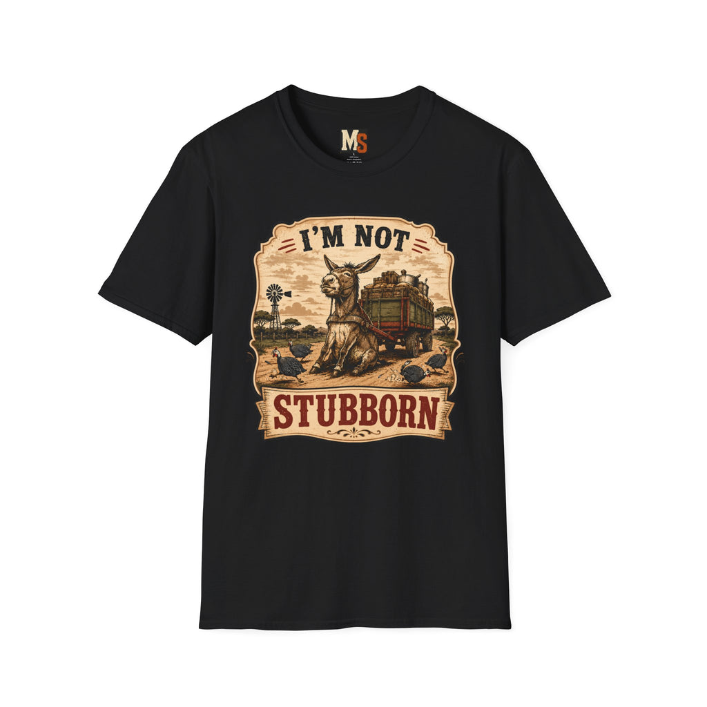 I'm not stubborn T-shirt