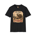 I'm not stubborn T-shirt