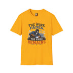 The work fades, the pride remains T-shirt