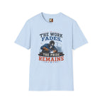 The work fades, the pride remains T-shirt