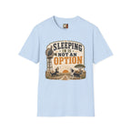 Sleeping in is not an option2 T-shirt