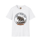 I Don't work out - I am the work T-shirt
