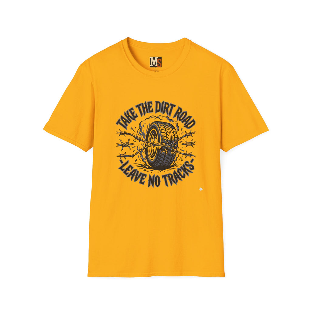 Take the dirt road - leave no tracks T-shirt