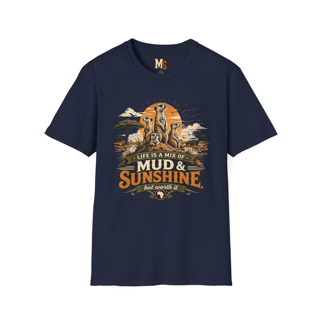Life is a mix of Mud & Sunshine, but worth it T-shirt