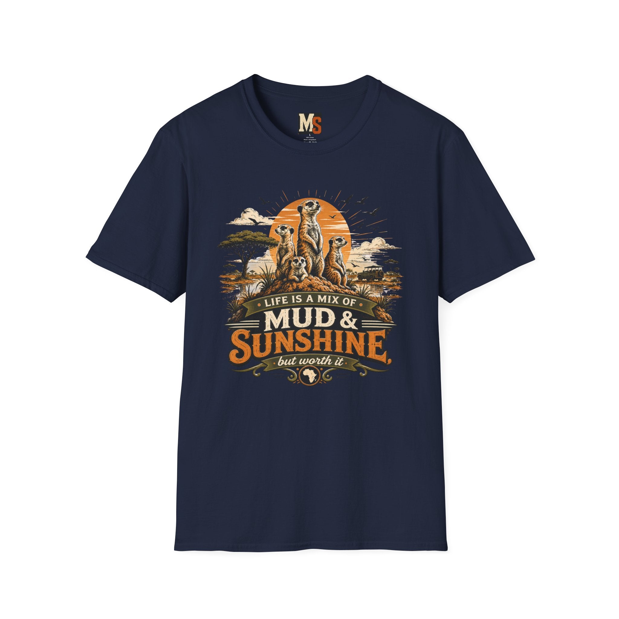 Life is a mix of Mud & Sunshine, but worth it T-shirt