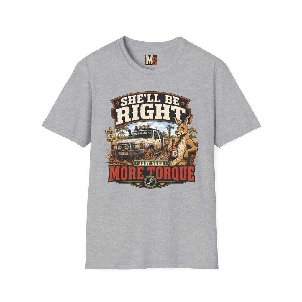 She'll be right - just need more torque T-shirt