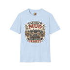 Too much mud - not enough brakes T-shirt