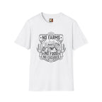No Farms, No Food, No Excuses T-shirt