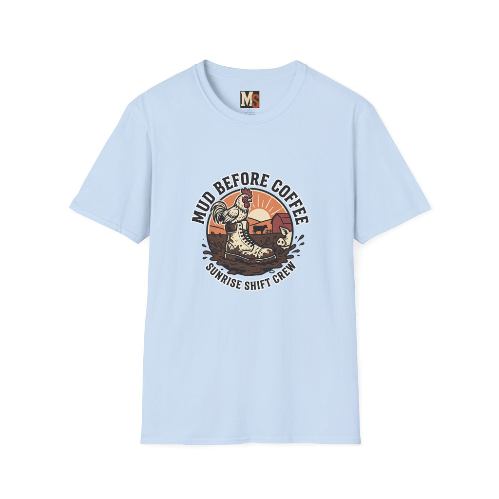 Mud before coffee - sunrise shift crew T-shirt