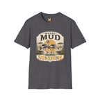 Where Mud meets Sunshine T-shirt