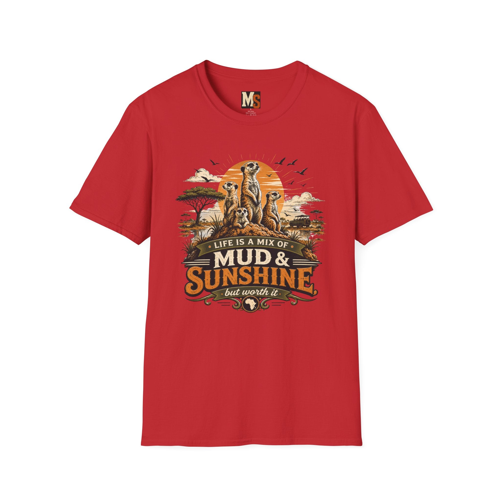 Life is a mix of Mud & Sunshine, but worth it T-shirt