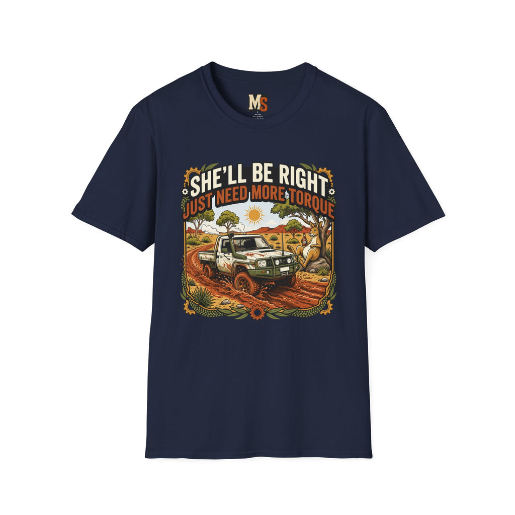She'll be right - just need more torque T-shirt