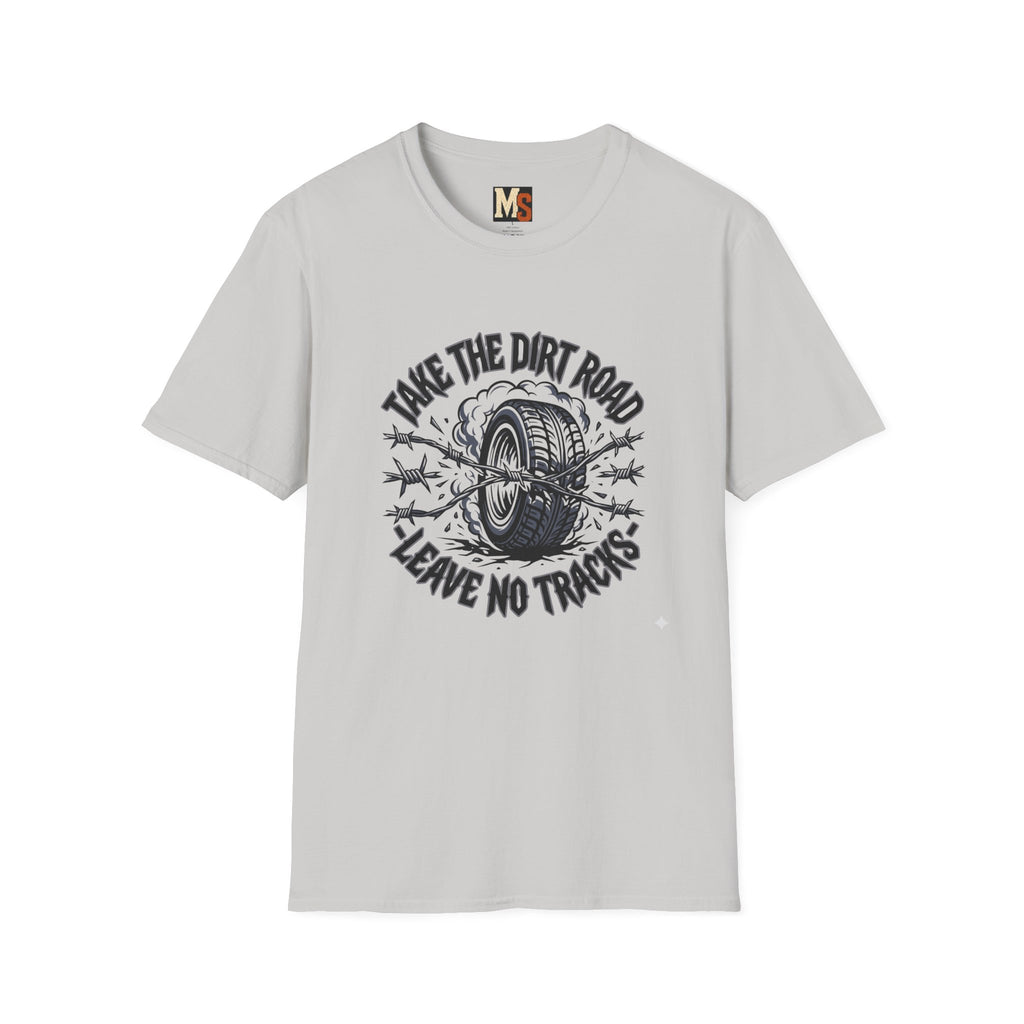 Take the dirt road - leave no tracks T-shirt