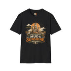 Life is a mix of Mud & Sunshine, but worth it T-shirt